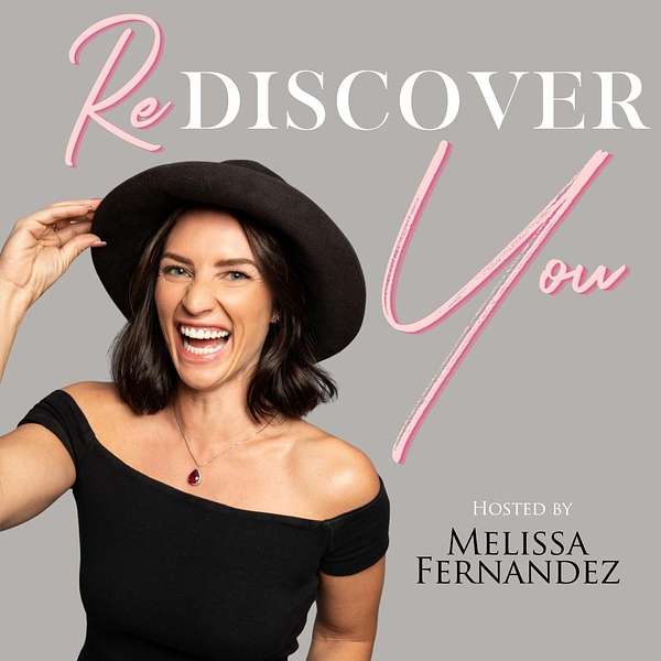 Rediscover You hosted by Melissa Fernandez Podcast Artwork Image