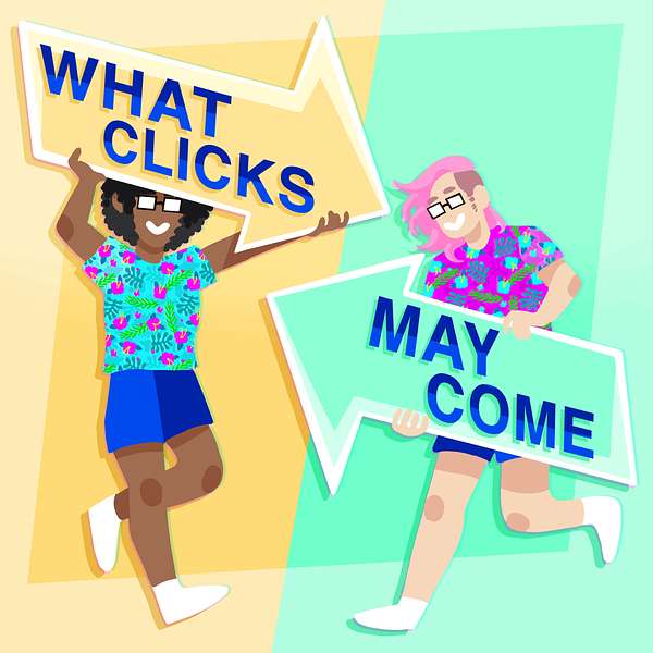 What Clicks May Come Podcast Artwork Image