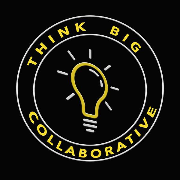 Think Big Collaborative  Podcast Artwork Image