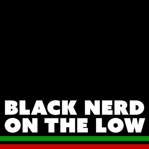 Black Nerd on the Low Podcast Artwork Image