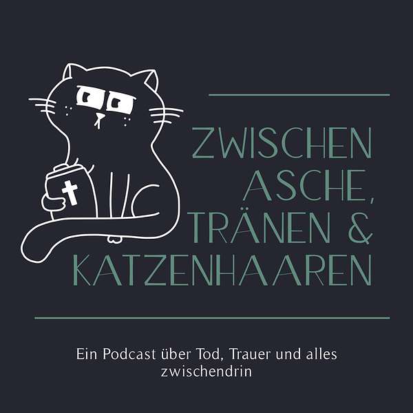 Zwischen Asche, Tränen und Katzenhaaren Podcast Artwork Image