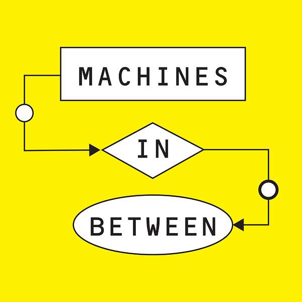 Machines in Between Podcast Artwork Image