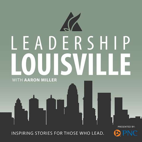 The Leadership Louisville Podcast with Aaron Miller Podcast Artwork Image