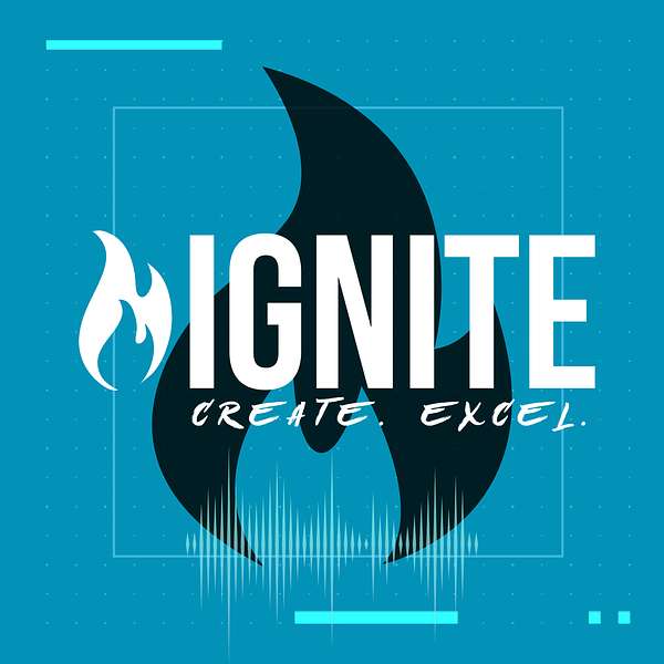 IGNITE. CREATE. EXCEL. Podcast Artwork Image
