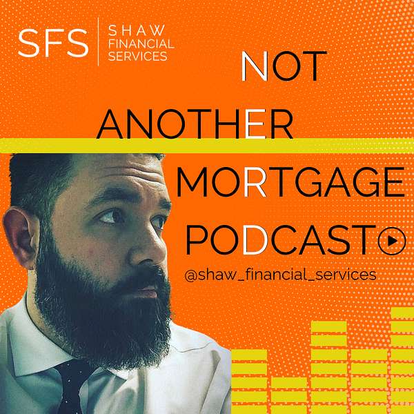 Not Another Mortgage Podcast Podcast Artwork Image