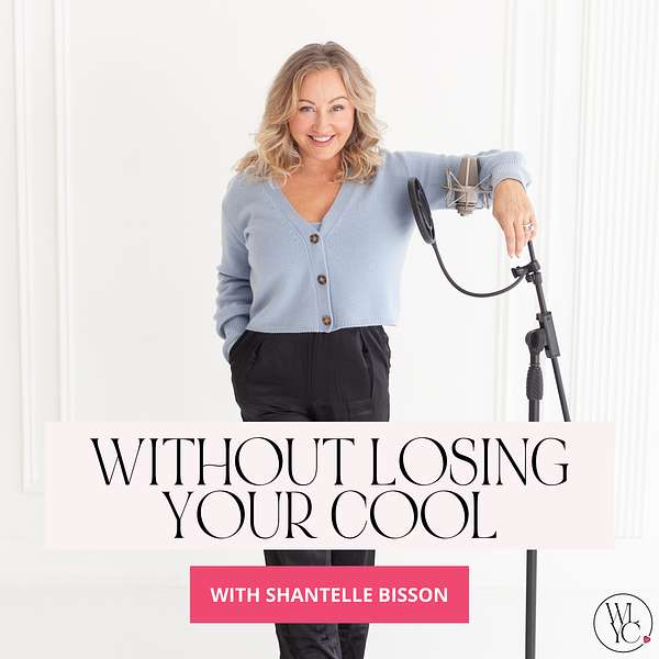 Without Losing Your Cool with Shantelle Bisson Podcast Artwork Image