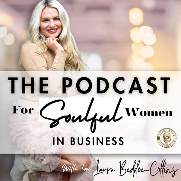 The podcast for soulful women in business  Podcast Artwork Image