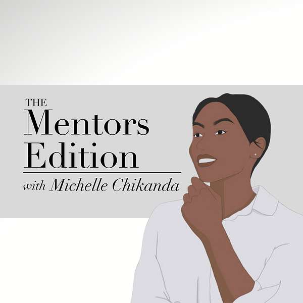 The Mentors Edition with Michelle Chikanda Podcast Artwork Image