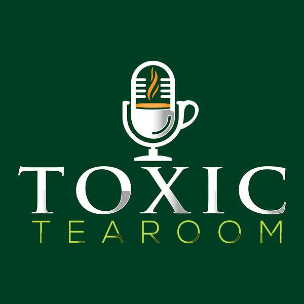 Toxic Tearoom Podcast Artwork Image
