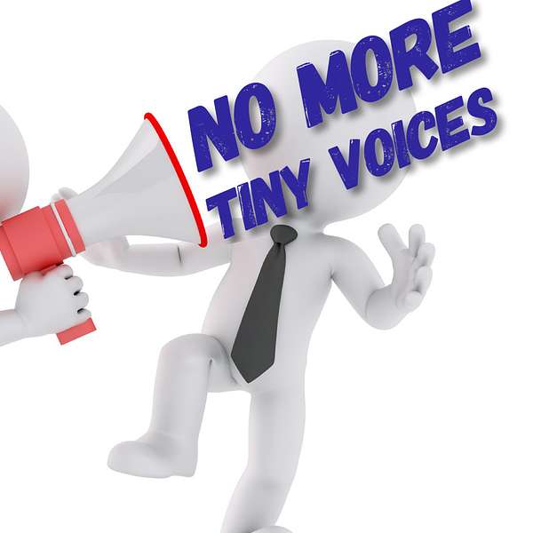 NO MORE Tiny Voices! Podcast Artwork Image