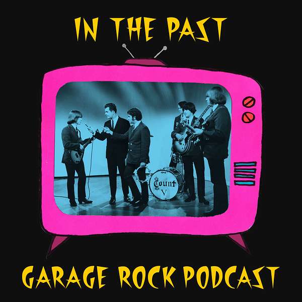 In The Past: Garage Rock Podcast Podcast Artwork Image
