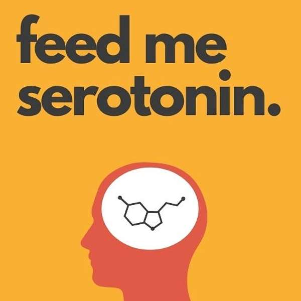 Feed Me Serotonin Podcast Artwork Image