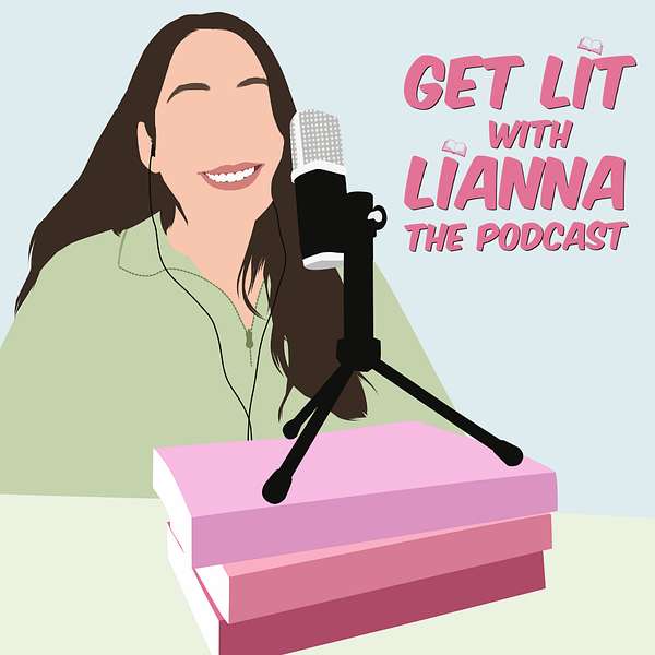 Get Lit With Lianna: The Podcast Podcast Artwork Image
