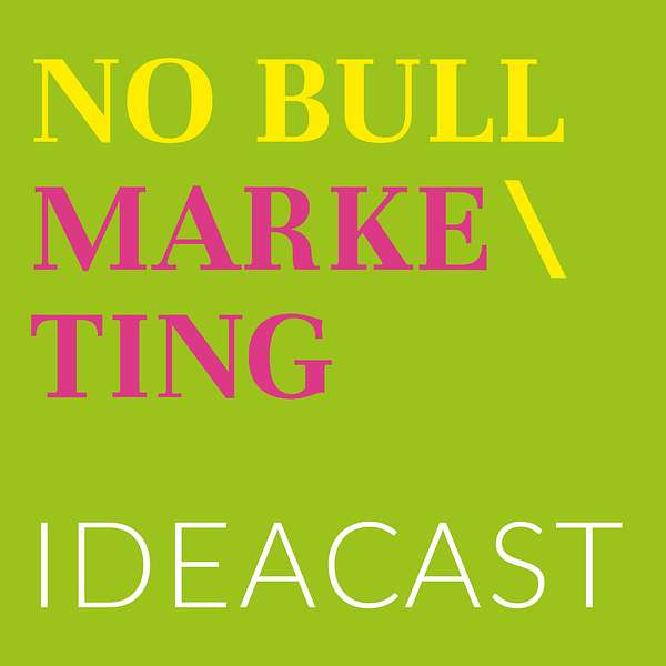 No Bull Marketing Ideacast Podcast Artwork Image
