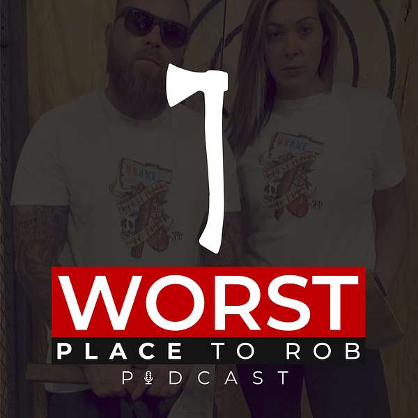 Worst Place to Rob Podcast Podcast Artwork Image