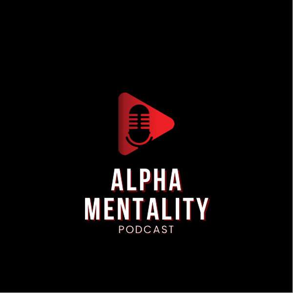 Alpha Mentality Podcast Podcast Artwork Image