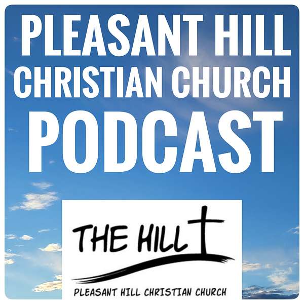 Pleasant Hill Christian Church Podcast Podcast Artwork Image