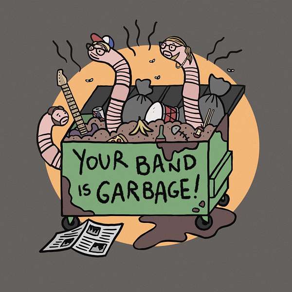 Your Band is Garbage Podcast Artwork Image