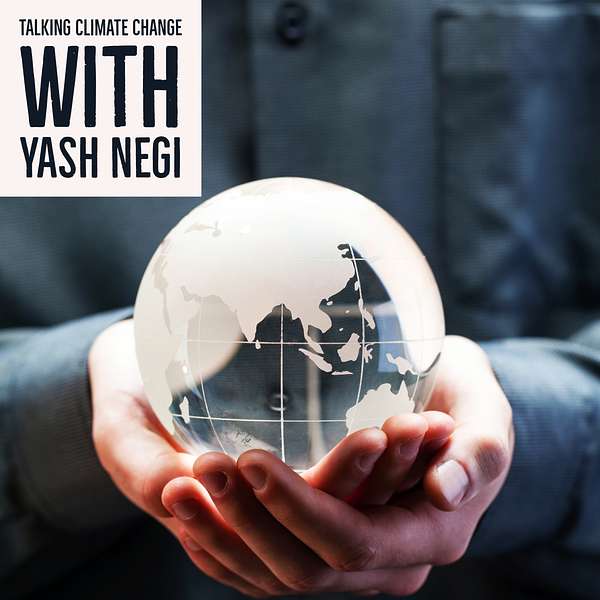 Talking Climate Change with Yash Negi Podcast Artwork Image