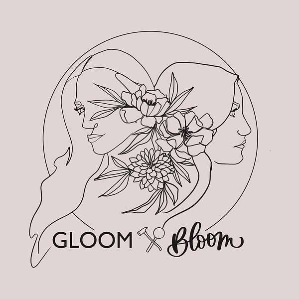 Gloom & Bloom Podcast Artwork Image