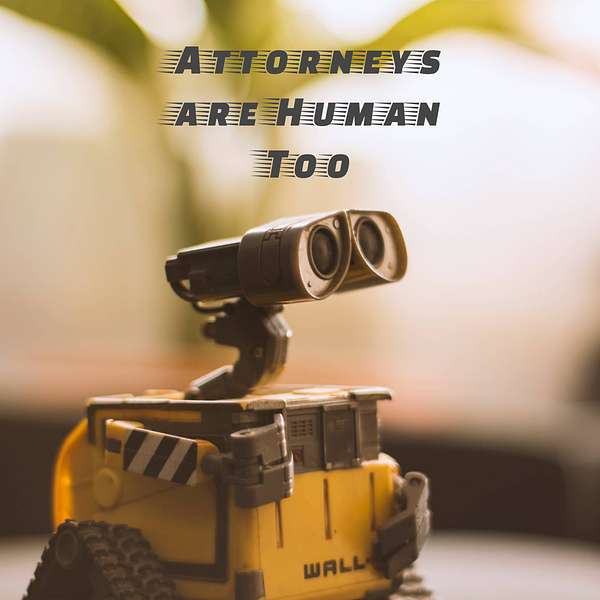 Attorneys are Human Too, a Podcast Podcast Artwork Image