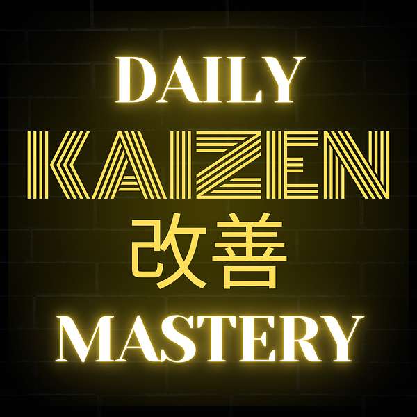Daily Kaizen Mastery Podcast Artwork Image