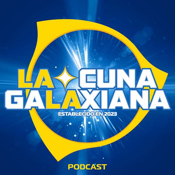 La Cuna Galaxiana Podcast Podcast Artwork Image