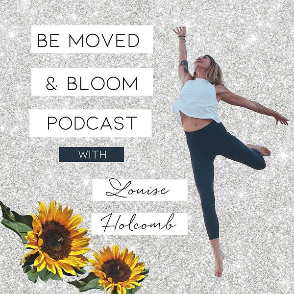 Be Moved & Bloom Podcast Podcast Artwork Image