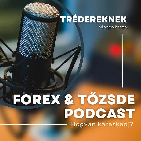 Forex & Tőzsde - Hogyan trédelj? Podcast Artwork Image