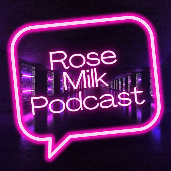 Rose Milk Podcast Podcast Artwork Image