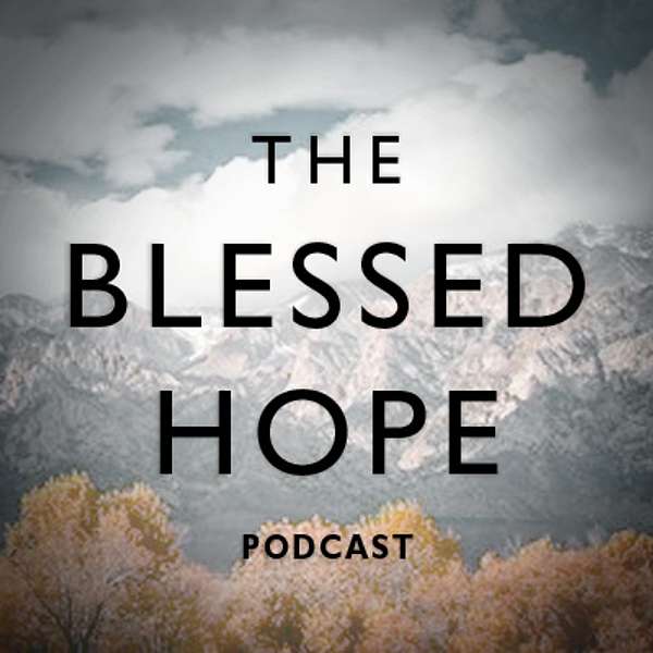 The Blessed Hope Podcast -- with Dr. Kim Riddlebarger Podcast Artwork Image