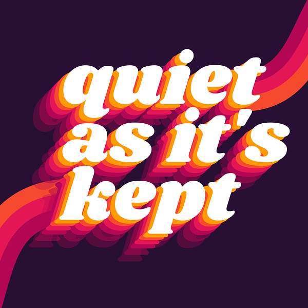 Quiet As It's Kept Podcast Artwork Image