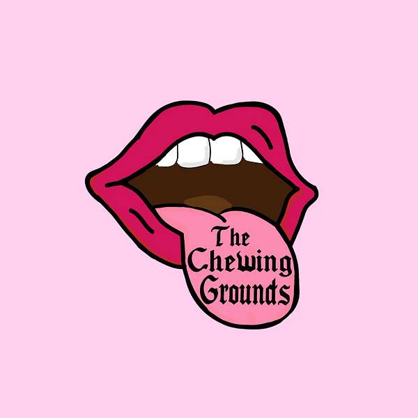 The Chewing Grounds Podcast Artwork Image