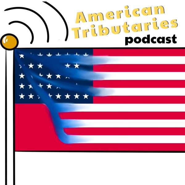 American Tributaries Podcast Artwork Image