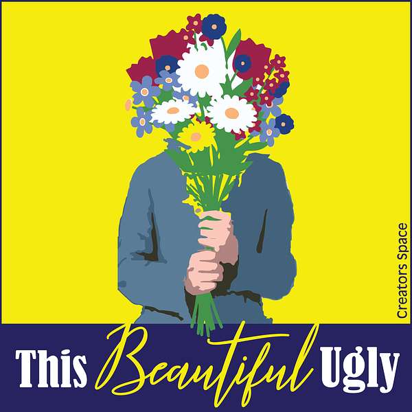 This Beautiful Ugly - Still here. Now what? Podcast Artwork Image