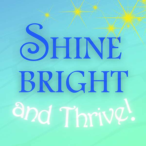 Shine Bright And Thrive Podcast Artwork Image
