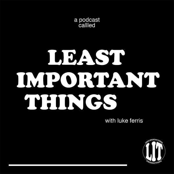 Least Important Things Podcast Artwork Image