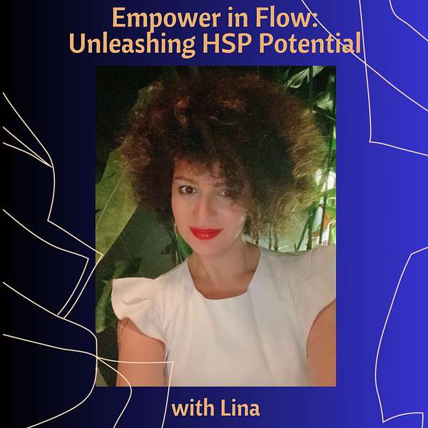 Empower in Flow: Unleashing Highly Sensitive Potential Podcast Artwork Image