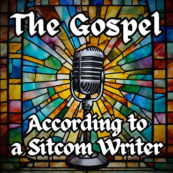 The Gospel According to a Sitcom Writer Podcast Artwork Image