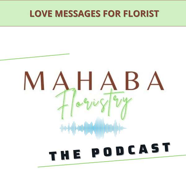 Mahaba Floristry The Podcast Podcast Artwork Image