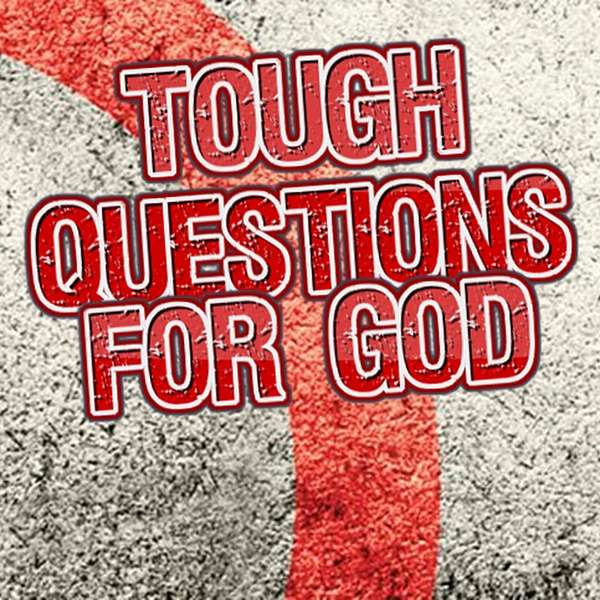 Tough Questions for God Podcast Artwork Image