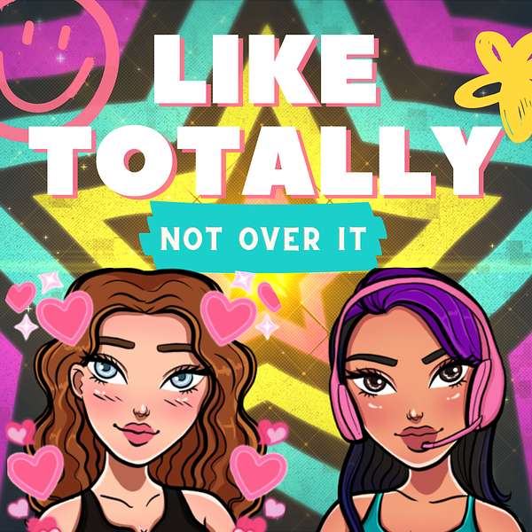 Like Totally Not Over It Podcast Artwork Image