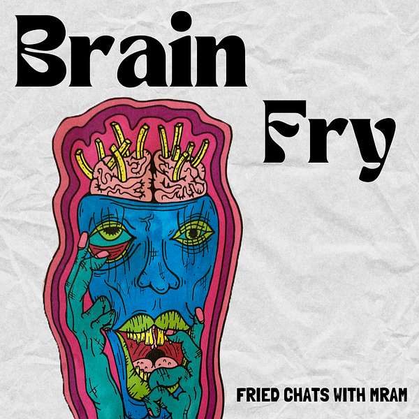 Brain Fry  Podcast Artwork Image