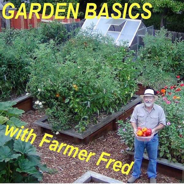 Garden Basics with Farmer Fred Podcast Artwork Image