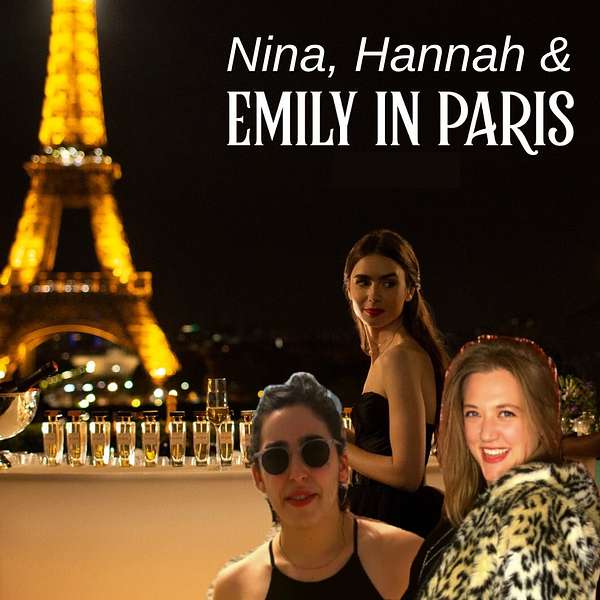 Nina, Hannah, & Emily in Paris Podcast Artwork Image