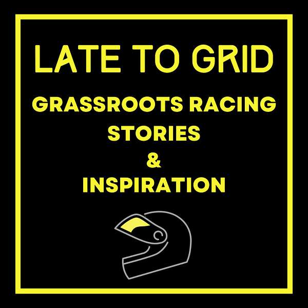 Late to Grid - Grassroots Racing Podcast Artwork Image