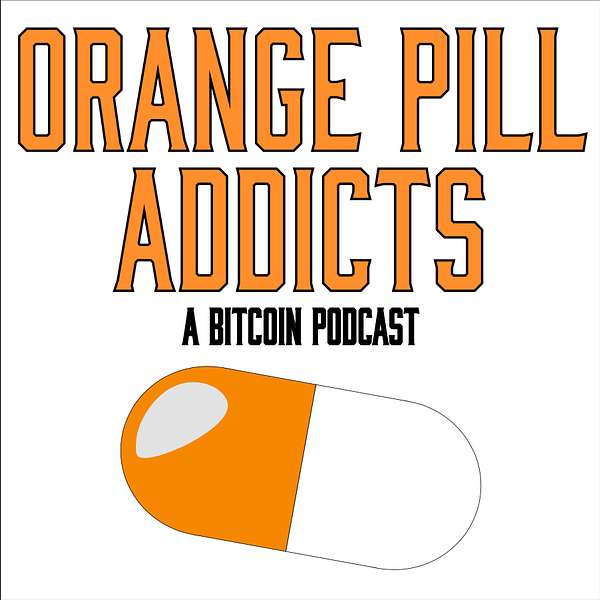 Orange Pill Addicts Podcast Podcast Artwork Image