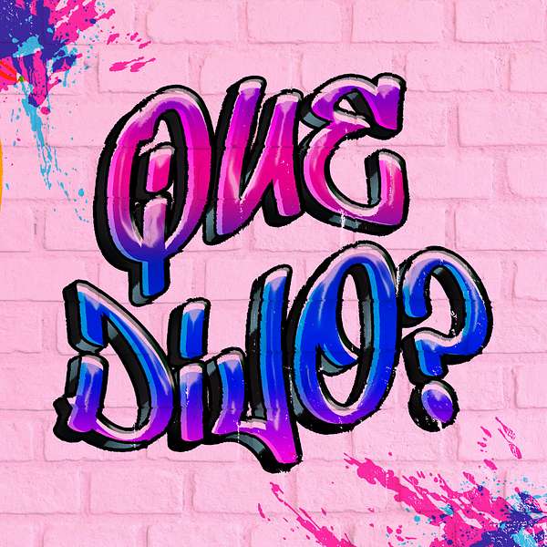 Que Dijo? A Queer Latino Podcast Podcast Artwork Image