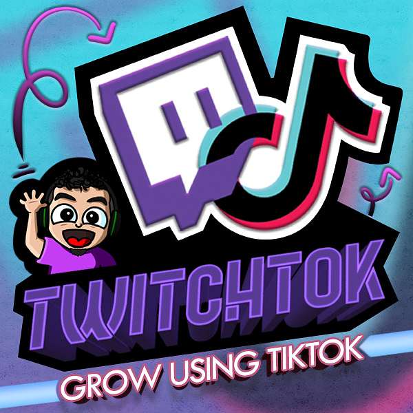 TwitchTok: Grow Using TikTok Podcast Artwork Image