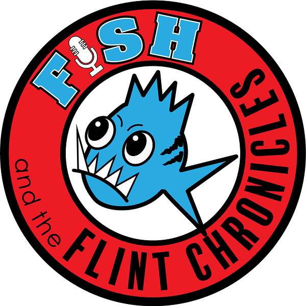 Fish & the Flint Chronicles Podcast Artwork Image